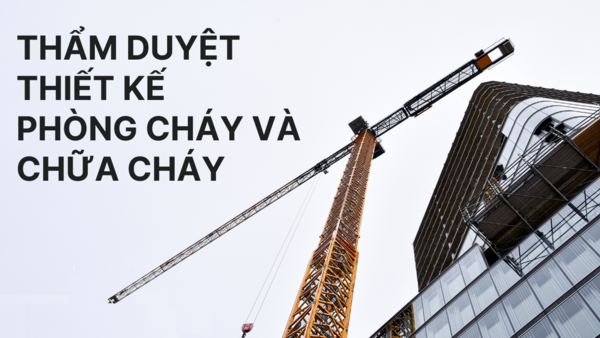 Hướng dẫn thực hiện thẩm định nội dung thiết kế về phòng cháy và chữa cháy theo quy định của pháp luật về Phòng cháy, chữa cháy và cứu nạn, cứu hộ
